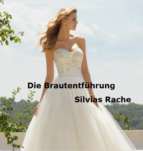 Die Brautentführung -Silvias Rache, 