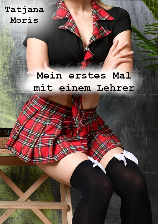 Mein erstes Mal mit einem Lehrer, 